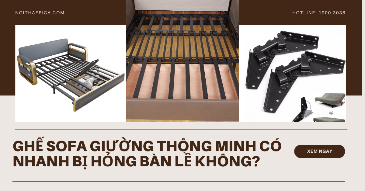 GHẾ SOFA GIƯỜNG THÔNG MINH CÓ NHANH BỊ HỎNG BÀN LỀ KHÔNG?